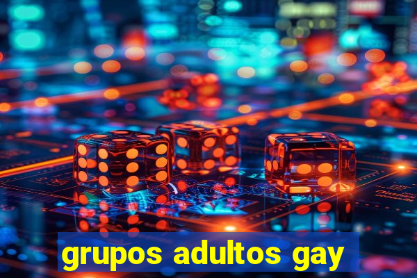 grupos adultos gay